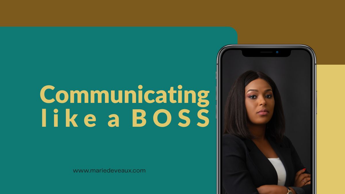 communicate like a boss blog featured image How can you use this to make sure that your business is working optimally in the era of COVID-19? By Marie Deveaux, Finance Coach