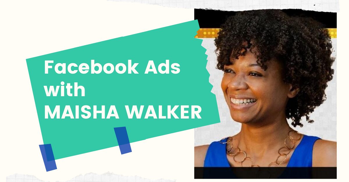 Facebook Ads Expert Interview: Facebook Ads with Maisha Walker