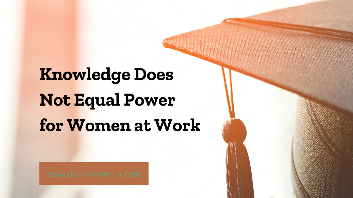 Knowledge is power, unless you're a woman. Worse if you're a Black woman. Let's redefine what a "power grab" can look like. By Marie Deveaux