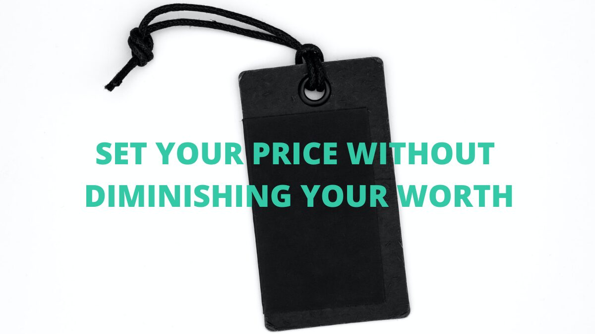 How to Set Your Price Without Diminishing Your Worth, by Marie Deveaux Leadership Coach