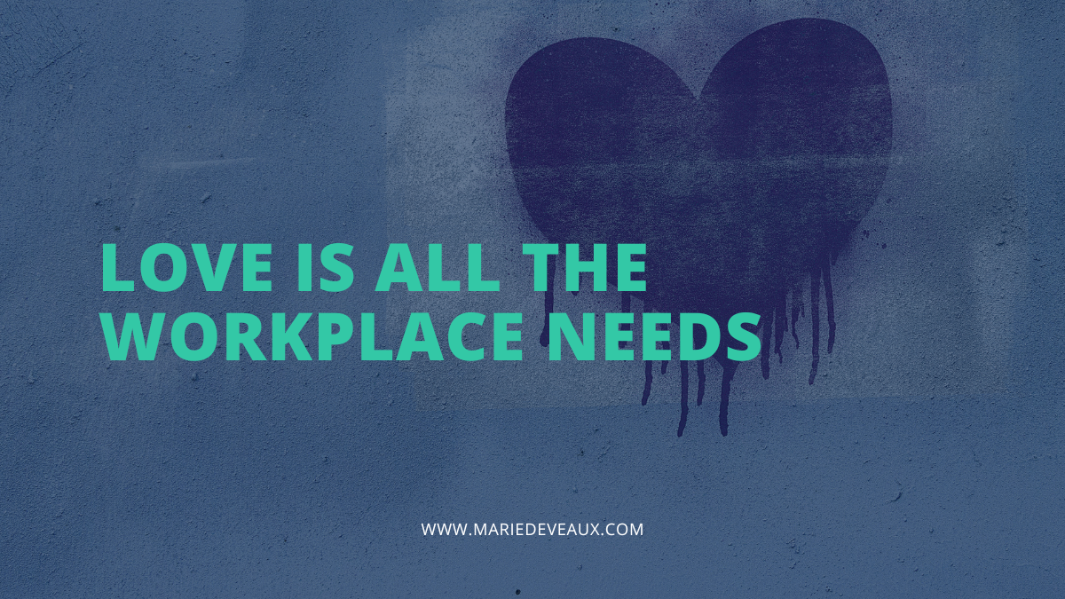 Love is all the workplace needs